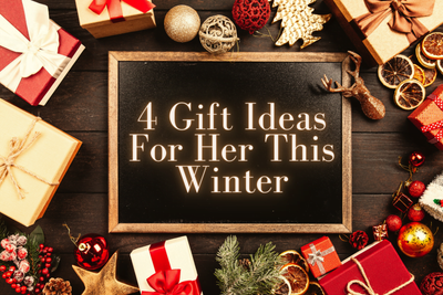 4 Gift Ideas For Her This Winter